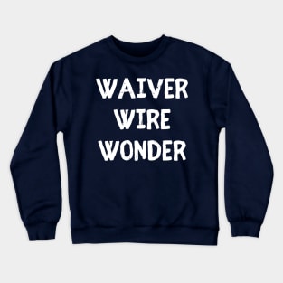 Waiver Wire Wonder Crewneck Sweatshirt